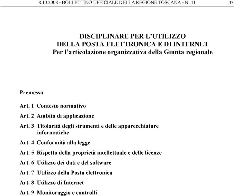 Art. 1 Contesto normativo Art. 2 Ambito di applicazione Art. 3 Titolarità degli strumenti e delle apparecchiature informatiche Art.