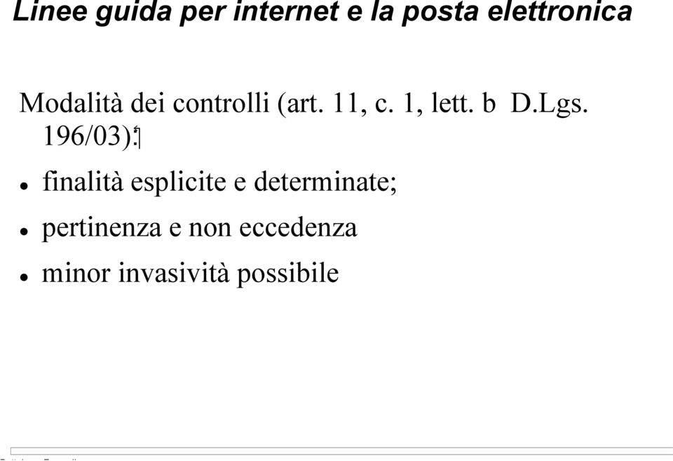 Lgs. :( 196/03 finalità esplicite e determinate;