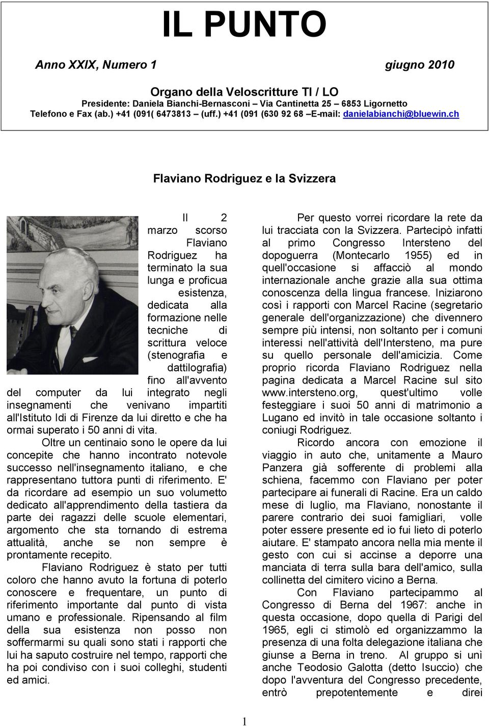 ch Flaviano Rodriguez e la Svizzera Il 2 marzo scorso Flaviano Rodriguez ha terminato la sua lunga e proficua esistenza, dedicata alla formazione nelle tecniche di scrittura veloce (stenografia e