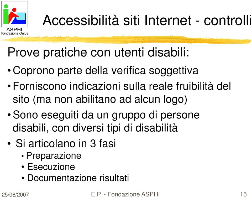 eseguiti da un gruppo di persone disabili, con diversi tipi di disabilità Si articolano