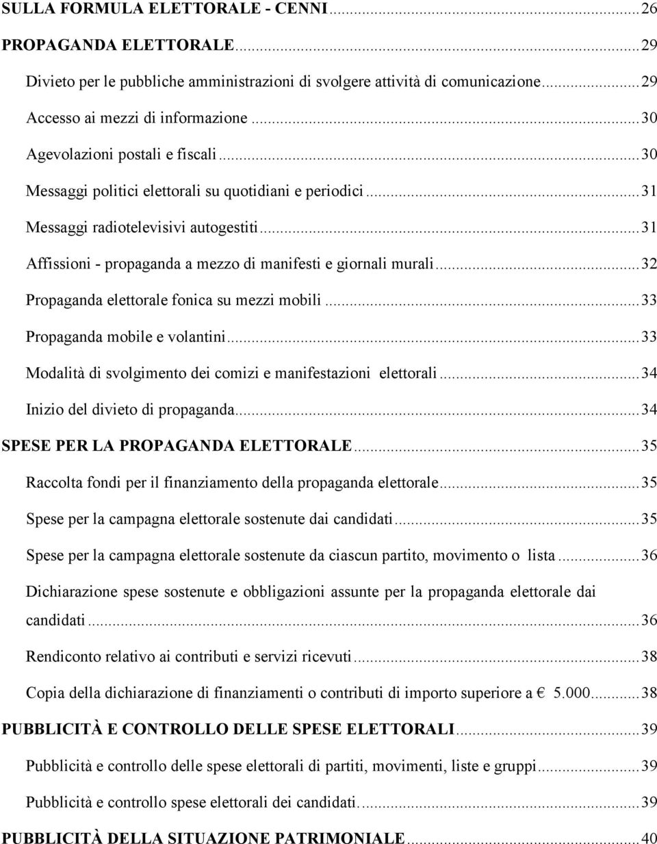 ..31 Affissioni - propaganda a mezzo di manifesti e giornali murali...32 Propaganda elettorale fonica su mezzi mobili...33 Propaganda mobile e volantini.