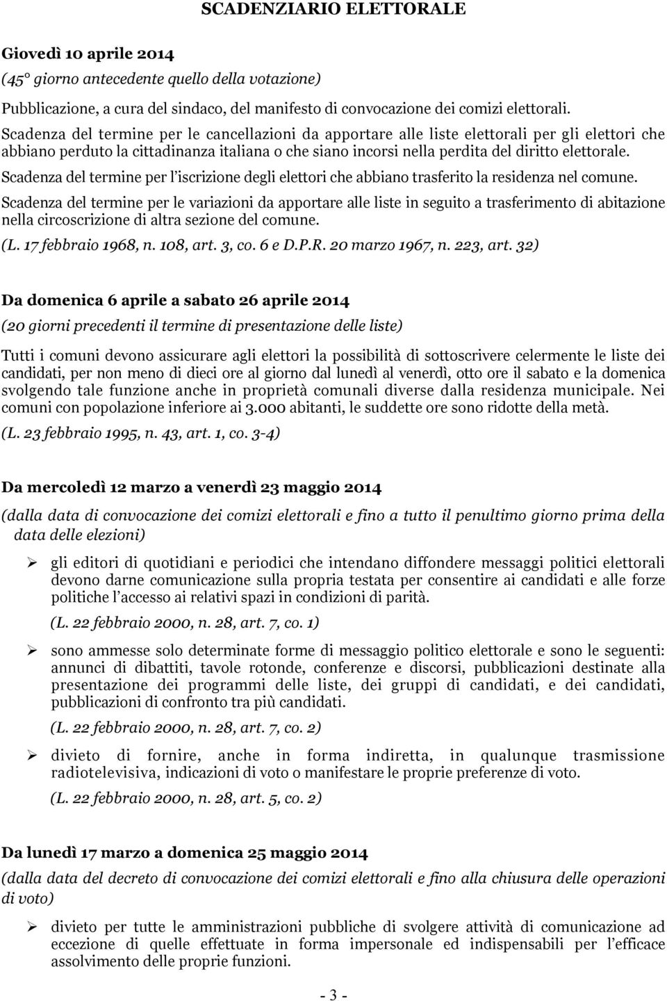 Scadenza del termine per l iscrizione degli elettori che abbiano trasferito la residenza nel comune.