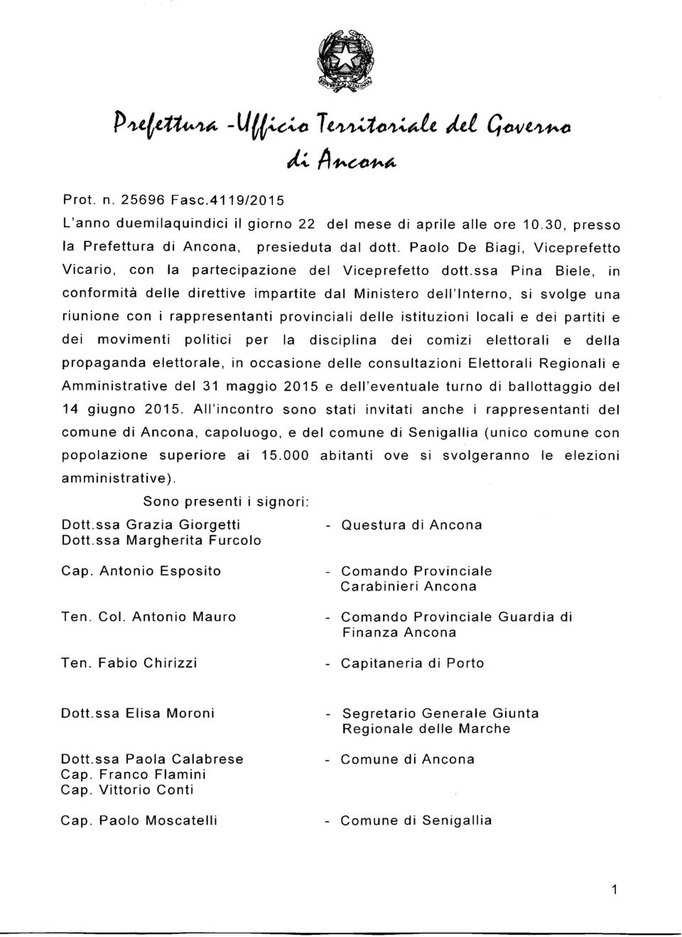 ssa Pina Biele, in conformità delle direttive impartite dal Ministero dell'lnterno, si svolge una riunione con irappresentanti provinciali delle istituzioni locali e dei partiti e dei movimenti