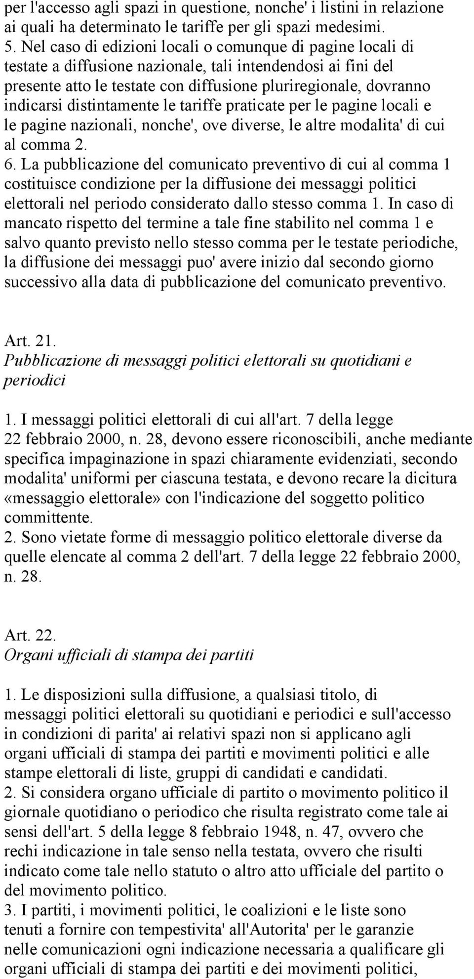 distintamente le tariffe praticate per le pagine locali e le pagine nazionali, nonche', ove diverse, le altre modalita' di cui al comma 2. 6.