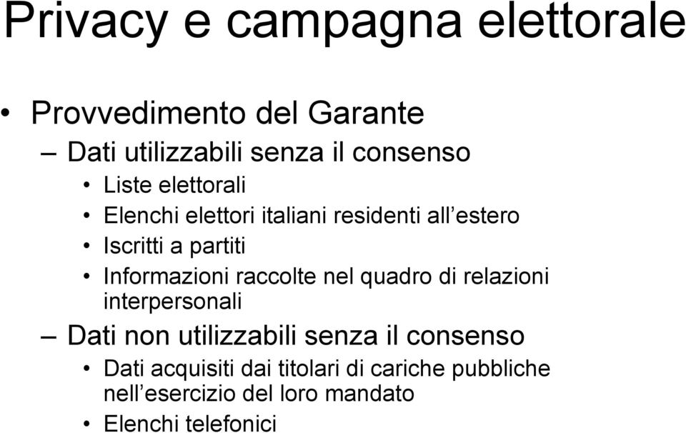 Informazioni raccolte nel quadro di relazioni interpersonali Dati non utilizzabili senza il