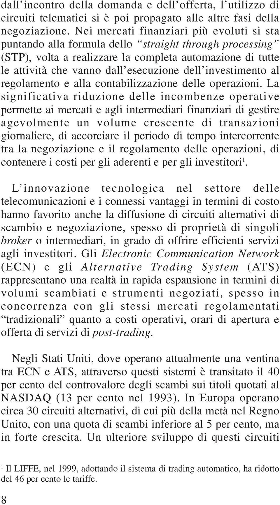 investimento al regolamento e alla contabilizzazione delle operazioni.