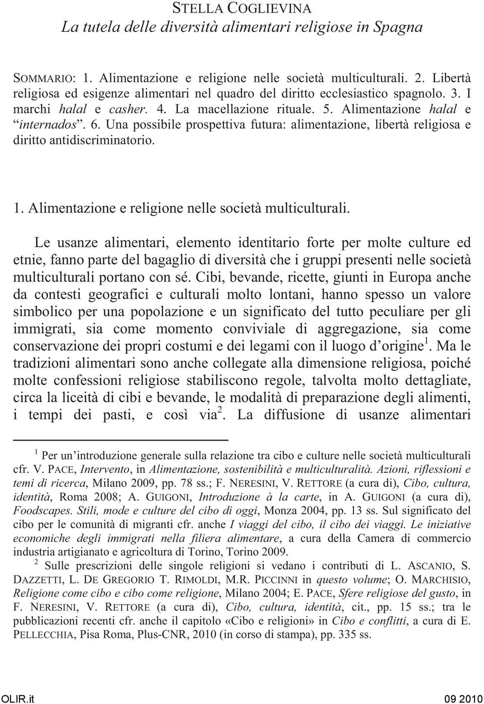 Una possibile prospettiva futura: alimentazione, libertà religiosa e diritto antidiscriminatorio. 1. Alimentazione e religione nelle società multiculturali.