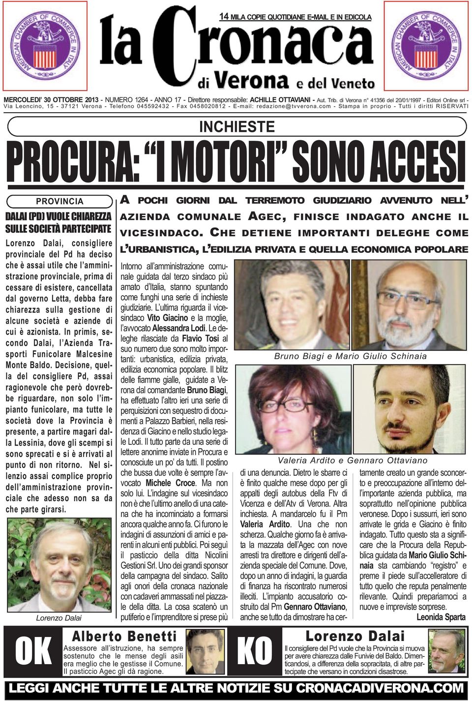 com - Stampa in proprio - Tutti i diritti RISERVATI INCHIESTE PROCURA: I MOTORI SONO ACCESI OK PROVINCIA DALAI (PD) VUOLE CHIAREZZA SULLE SOCIETÀ PARTECIPATE Lorenzo Dalai, consigliere pro vinciale