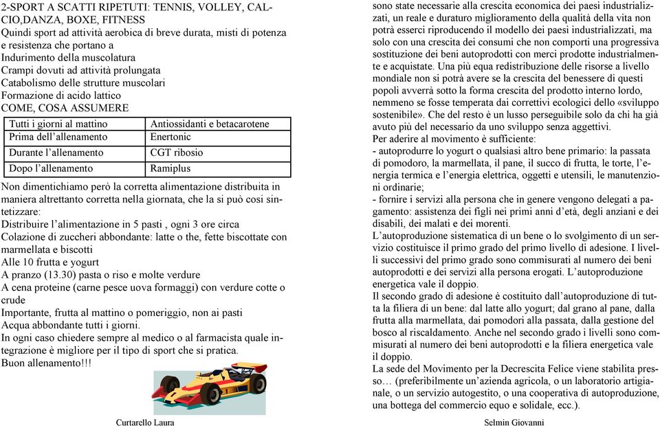 l allenamento Antiossidanti e betacarotene Enertonic CGT ribosio Ramiplus Non dimentichiamo però la corretta alimentazione distribuita in maniera altrettanto corretta nella giornata, che la si può