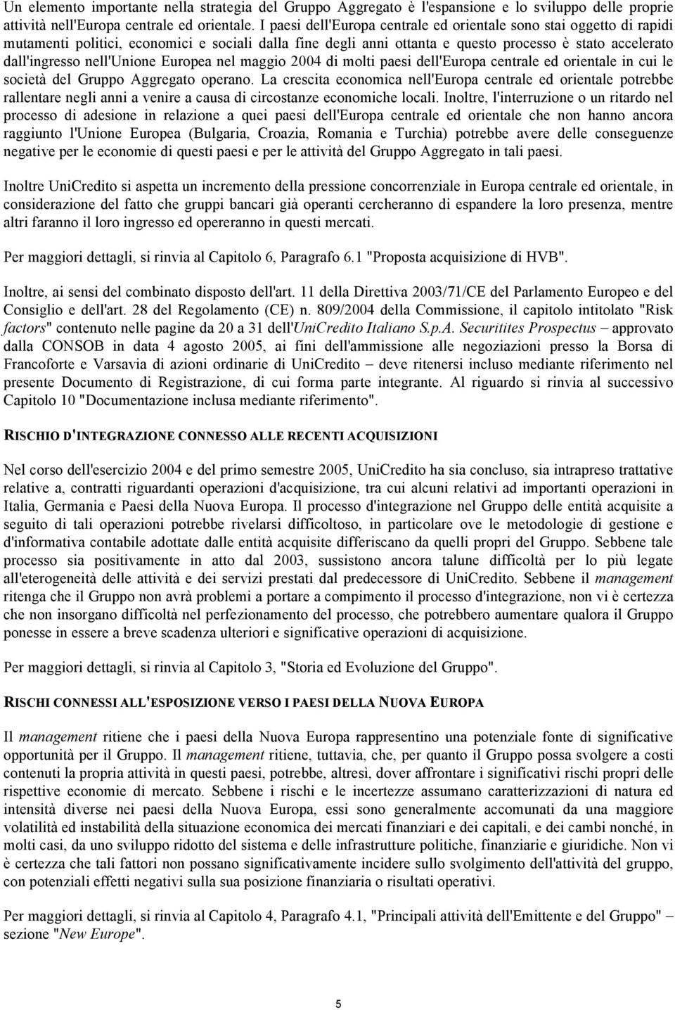 nell'unione Europea nel maggio 2004 di molti paesi dell'europa centrale ed orientale in cui le società del Gruppo Aggregato operano.