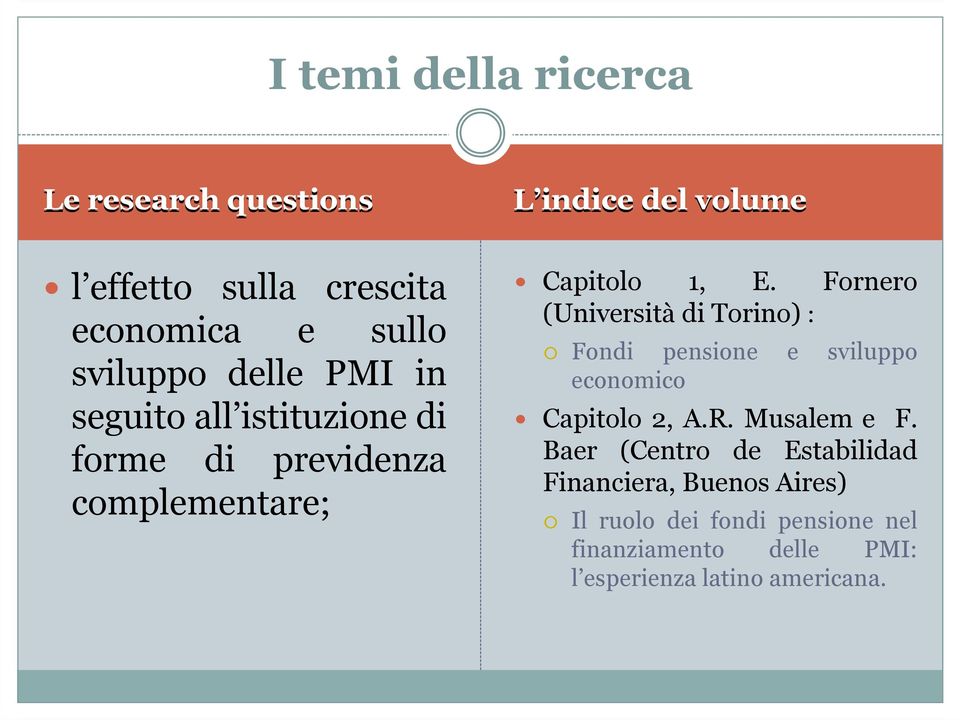 Fornero (Università di Torino) : Fondi pensione e sviluppo economico Capitolo 2, A.R. Musalem e F.