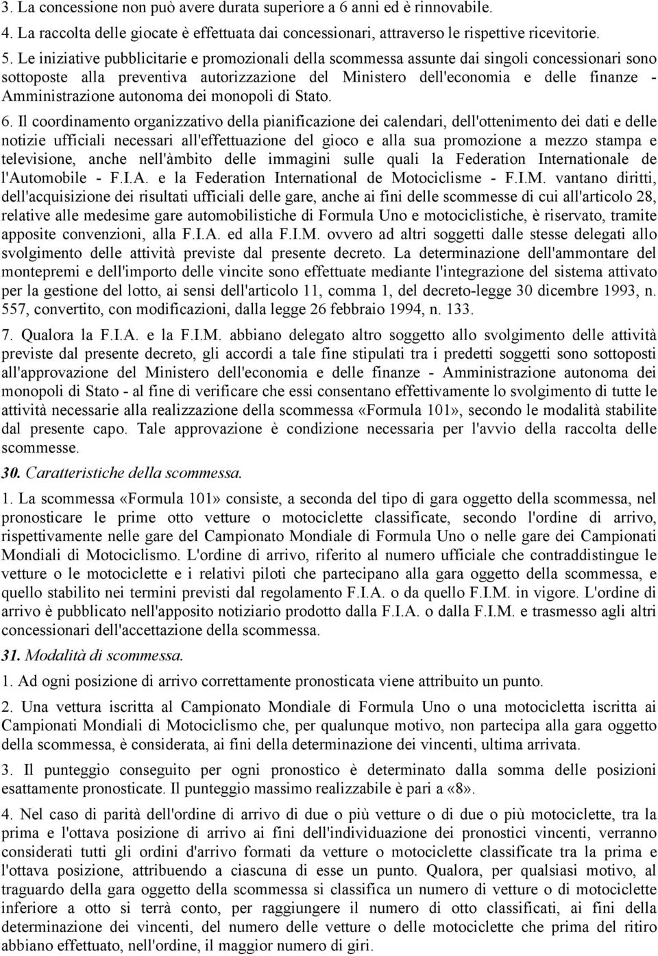 Amministrazione autonoma dei monopoli di Stato. 6.