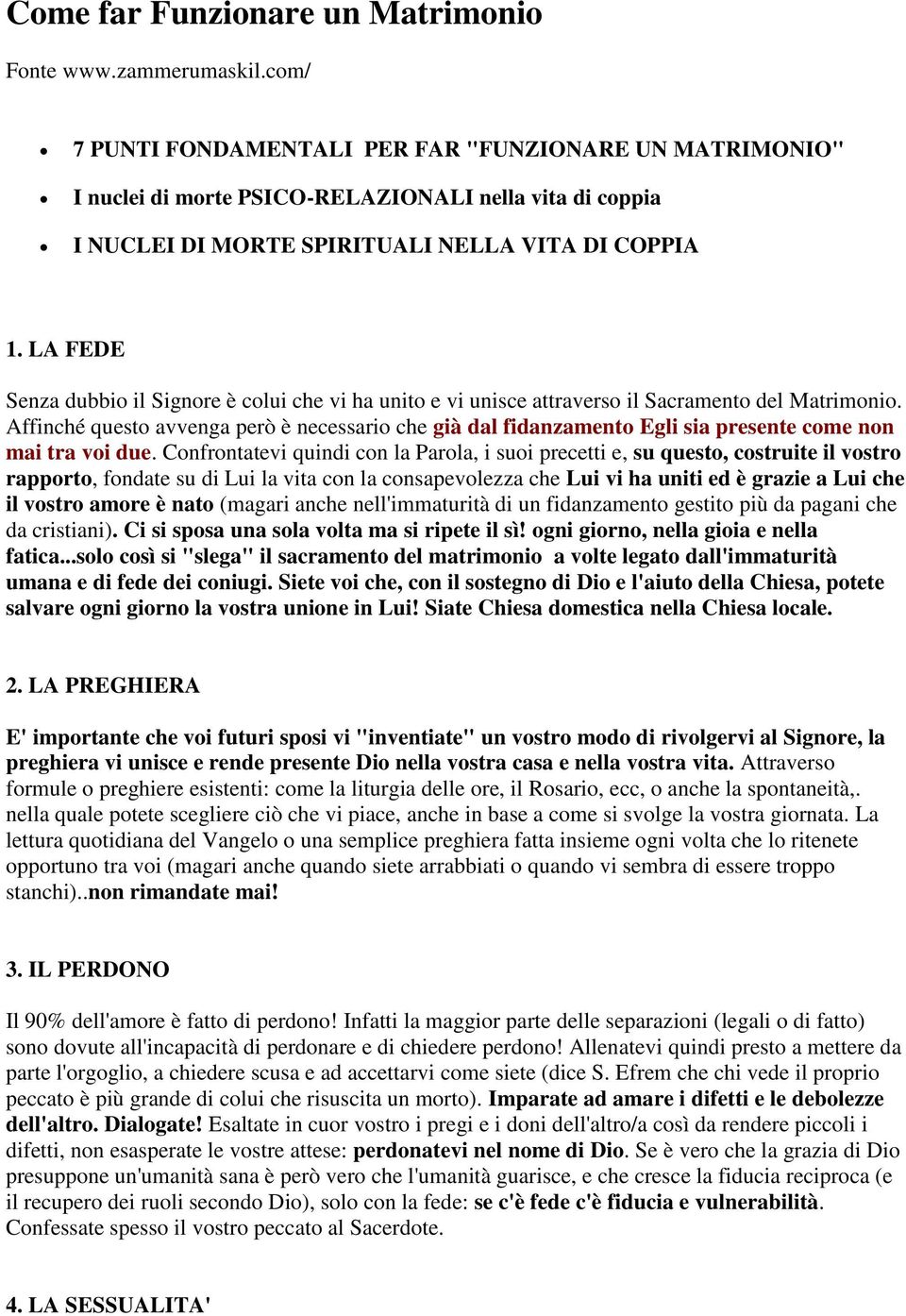 LA FEDE Senza dubbio il Signore è colui che vi ha unito e vi unisce attraverso il Sacramento del Matrimonio.