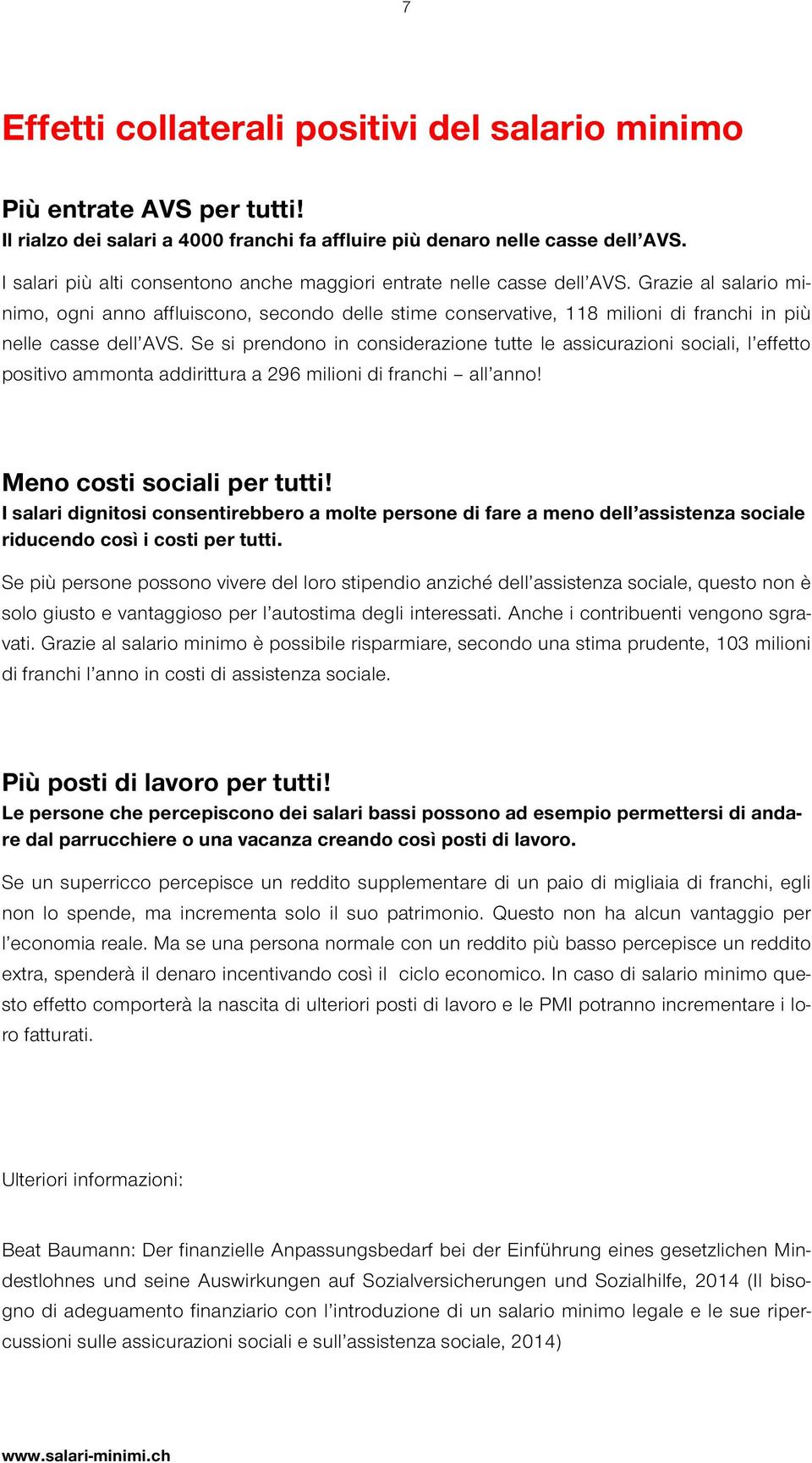 Grazie al salario minimo, ogni anno affluiscono, secondo delle stime conservative, 118 milioni di franchi in più nelle casse dell AVS.