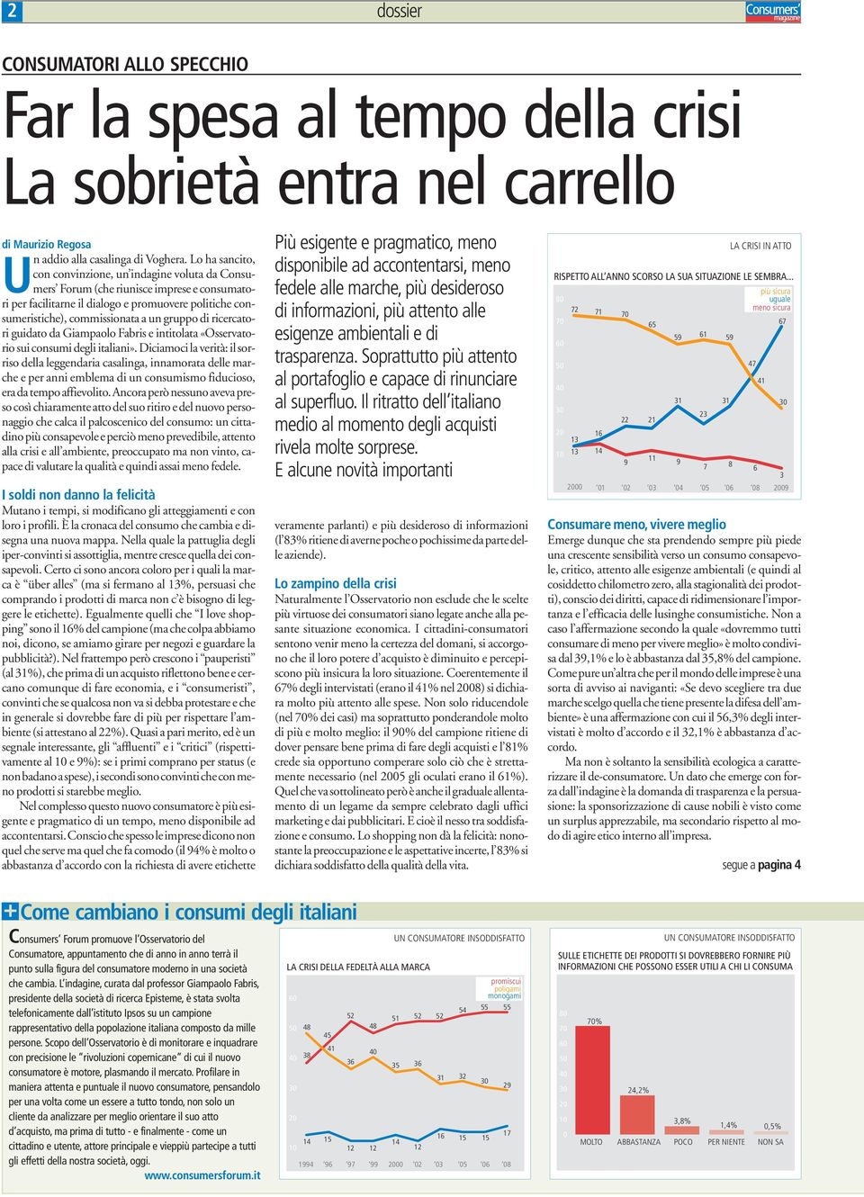 di ricercatori guidato da Giampaolo Fabris e intitolata «Osservatorio sui consumi degli italiani».