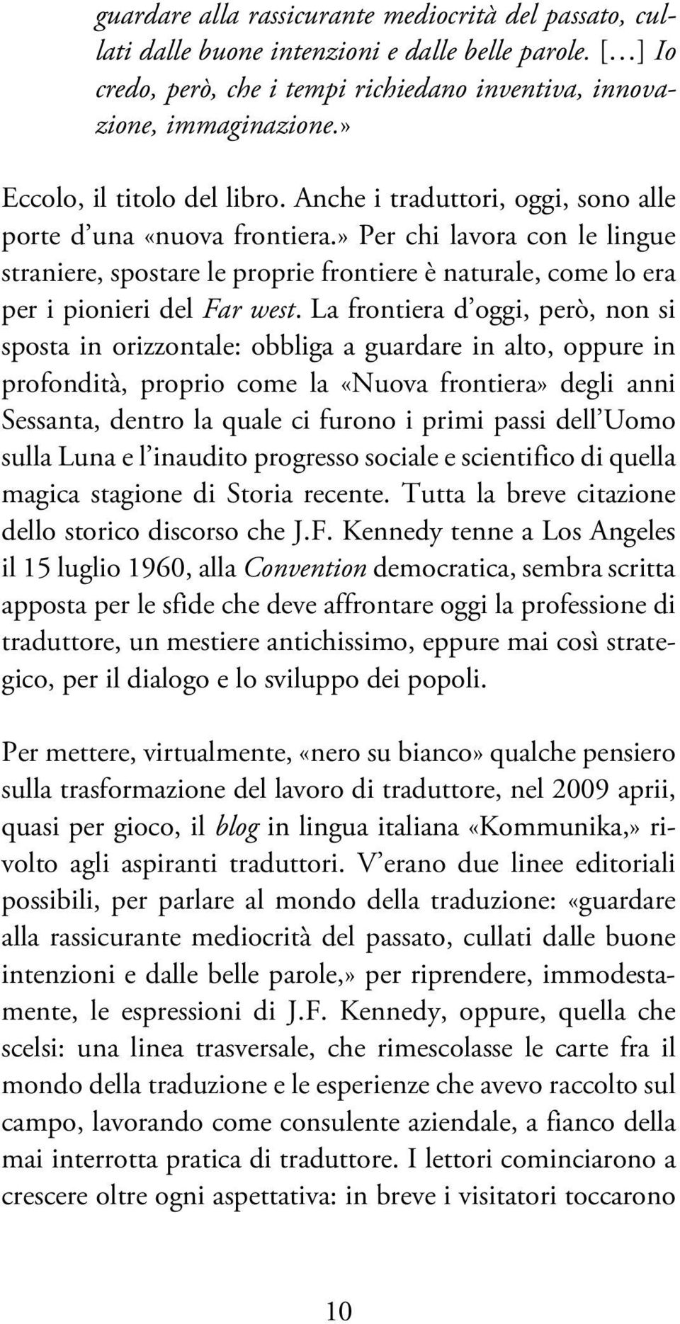 » Per chi lavora con le lingue straniere, spostare le proprie frontiere è naturale, come lo era per i pionieri del Far west.