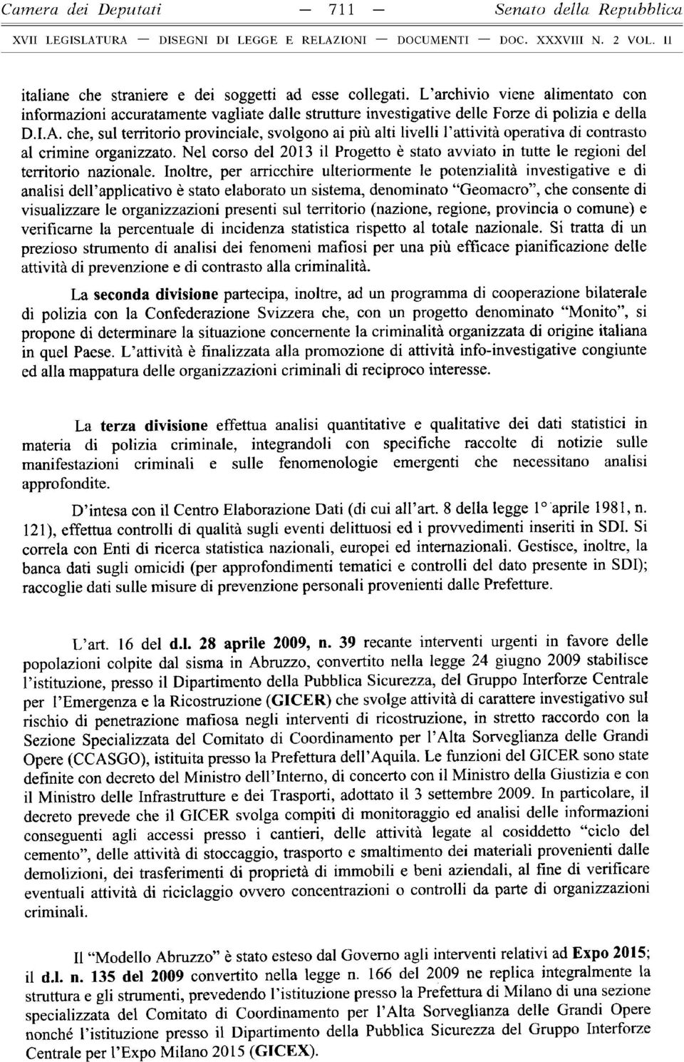 che, sul territorio provinciale, svolgono ai più alti livelli l attività operativa di contrasto al crimine organizzato.