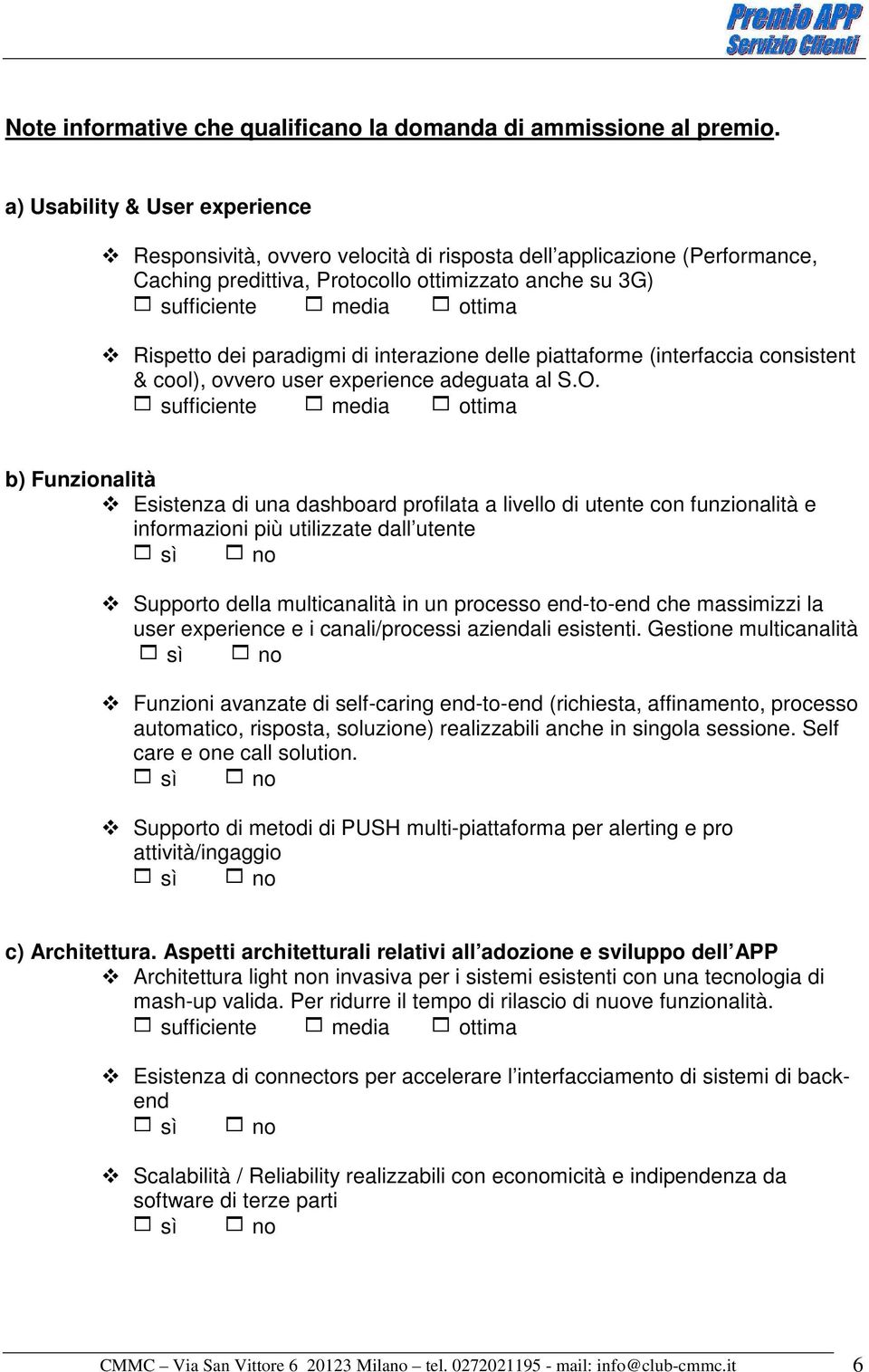 delle piattaforme (interfaccia consistent & cool), ovvero user experience adeguata al S.O.