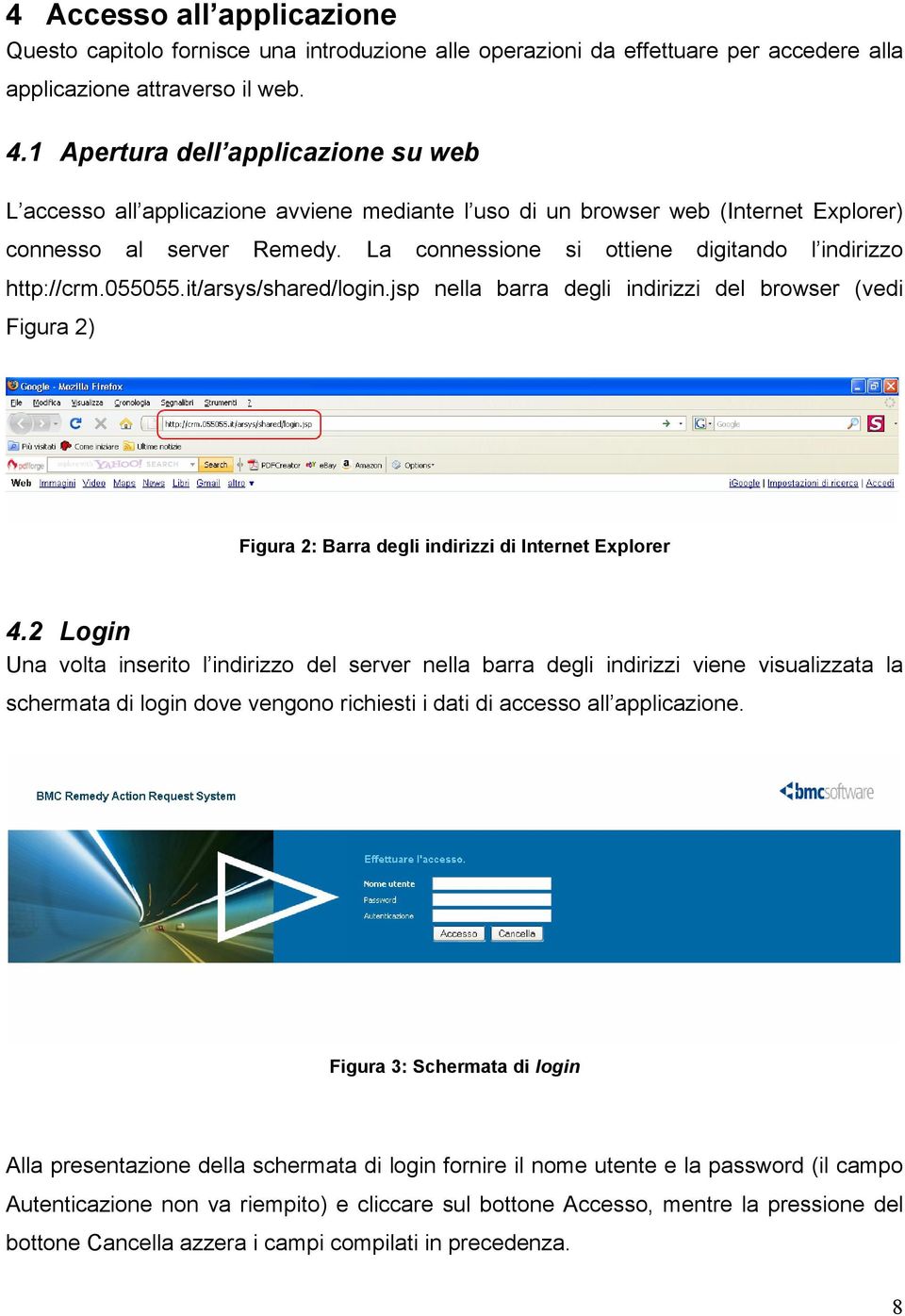 La connessione si ottiene digitando l indirizzo http://crm.055055.it/arsys/shared/login.