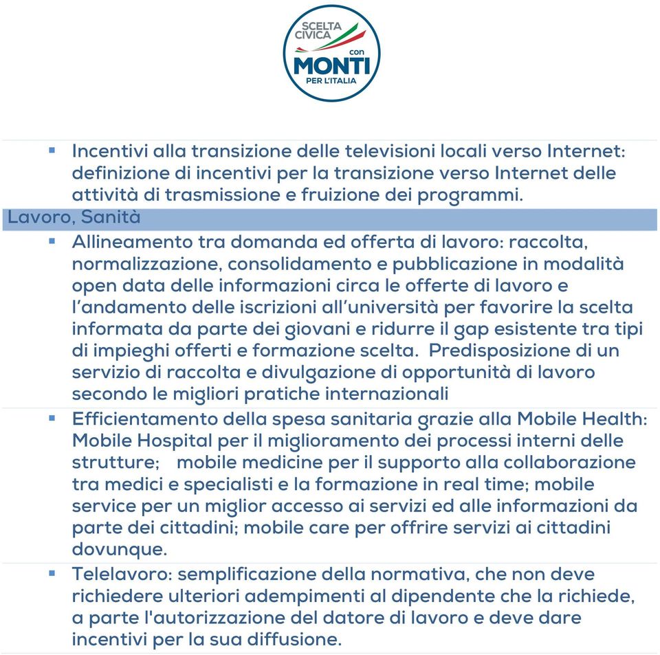 andamento delle iscrizioni all università per favorire la scelta informata da parte dei giovani e ridurre il gap esistente tra tipi di impieghi offerti e formazione scelta.