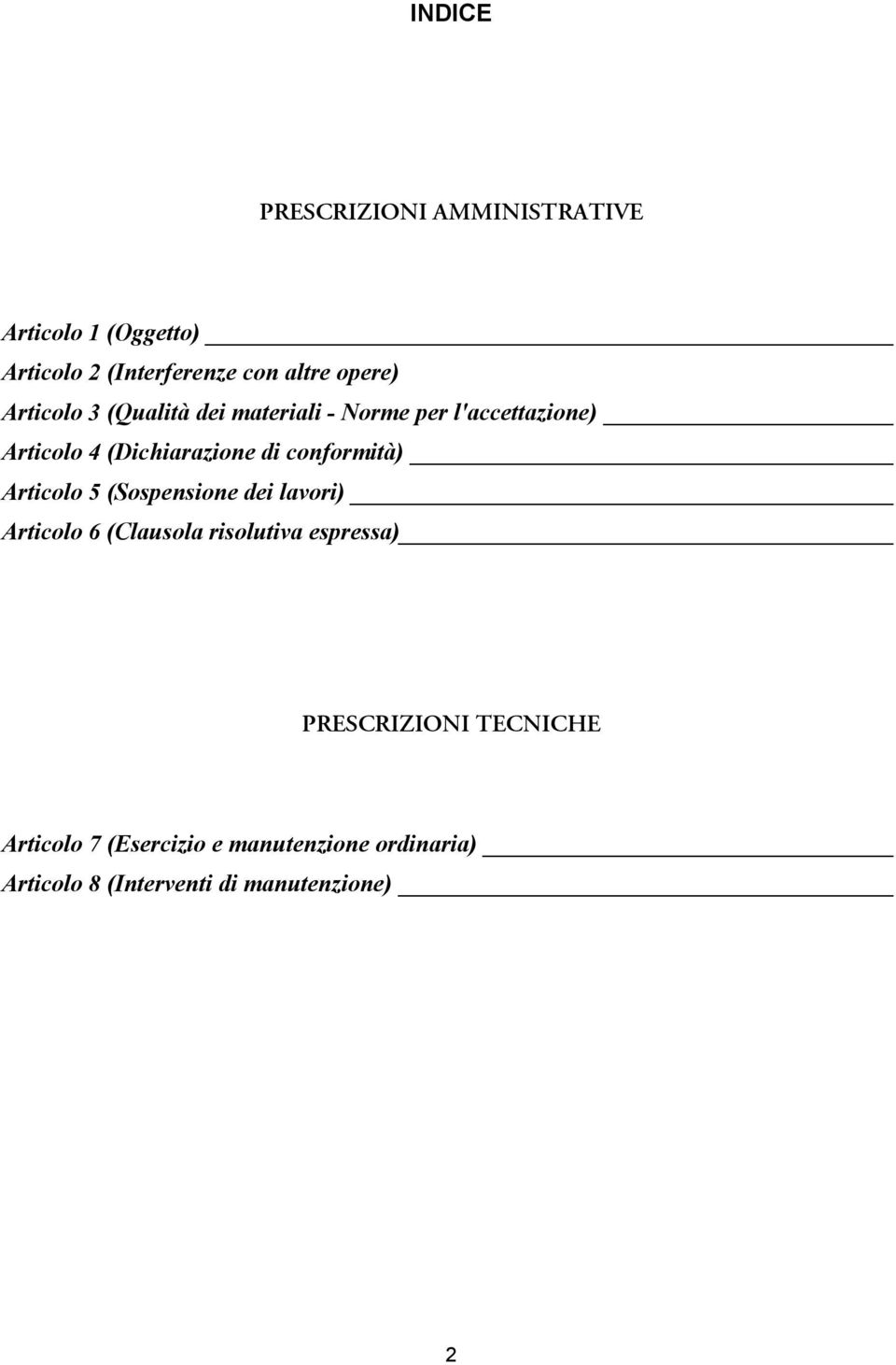 conformità) Articolo 5 (Sospensione dei lavori) Articolo 6 (Clausola risolutiva espressa)