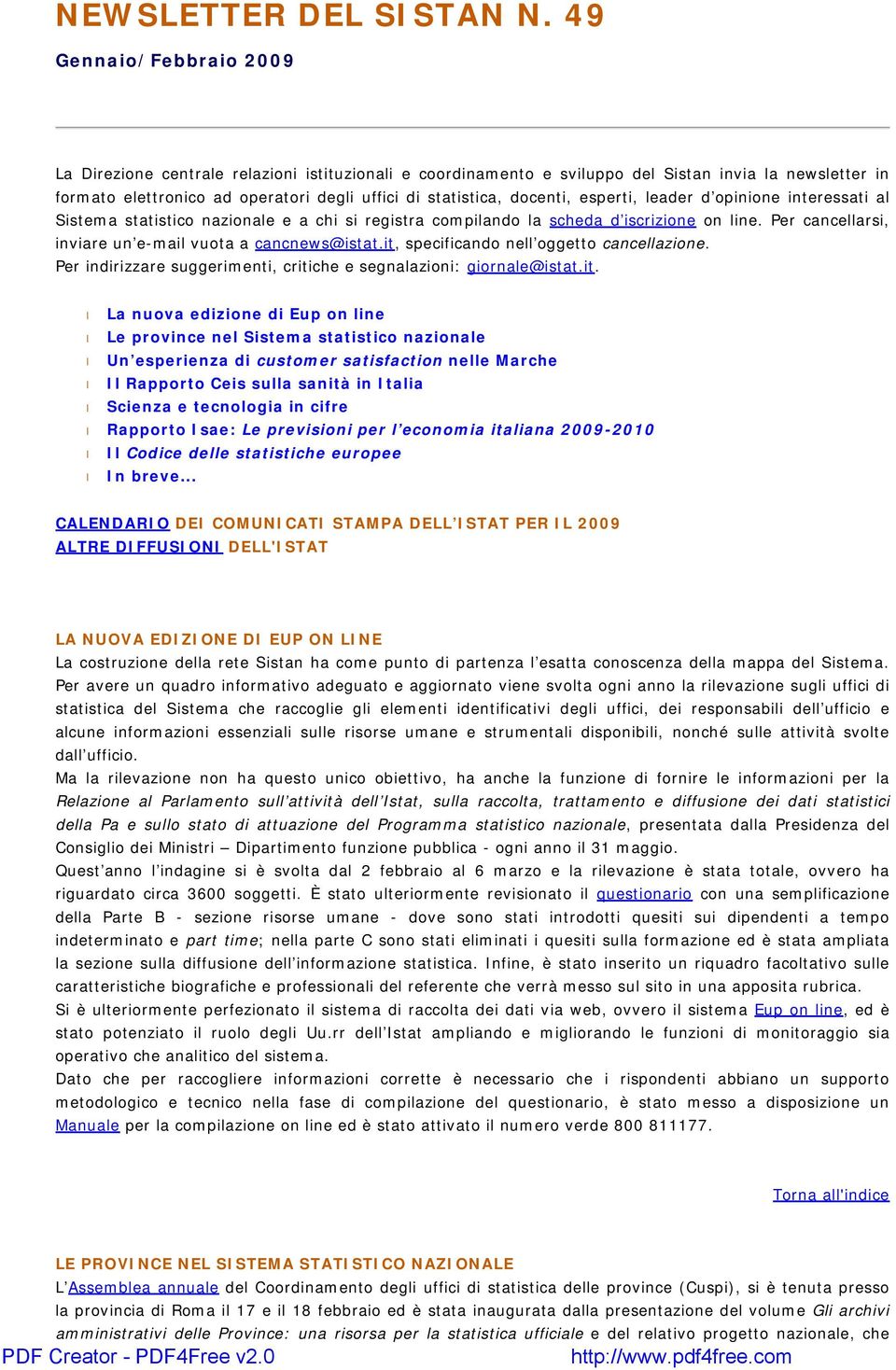 docenti, esperti, leader d opinione interessati al Sistema statistico nazionale e a chi si registra compilando la scheda d iscrizione on line.