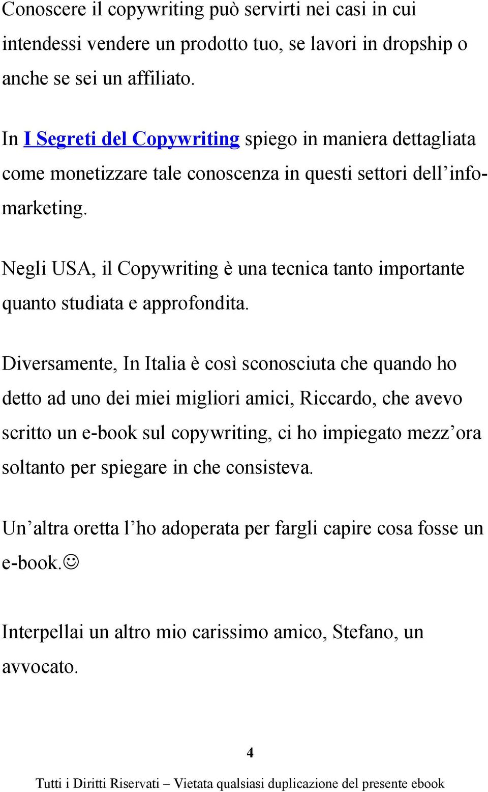 Negli USA, il Copywriting è una tecnica tanto importante quanto studiata e approfondita.