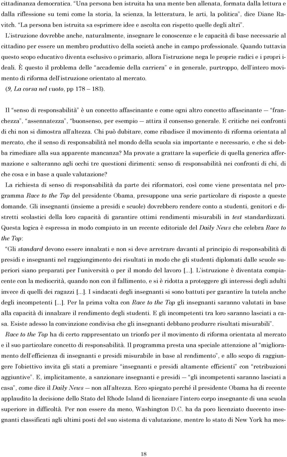 La persona ben istruita sa esprimere idee e ascolta con rispetto quelle degli altri.