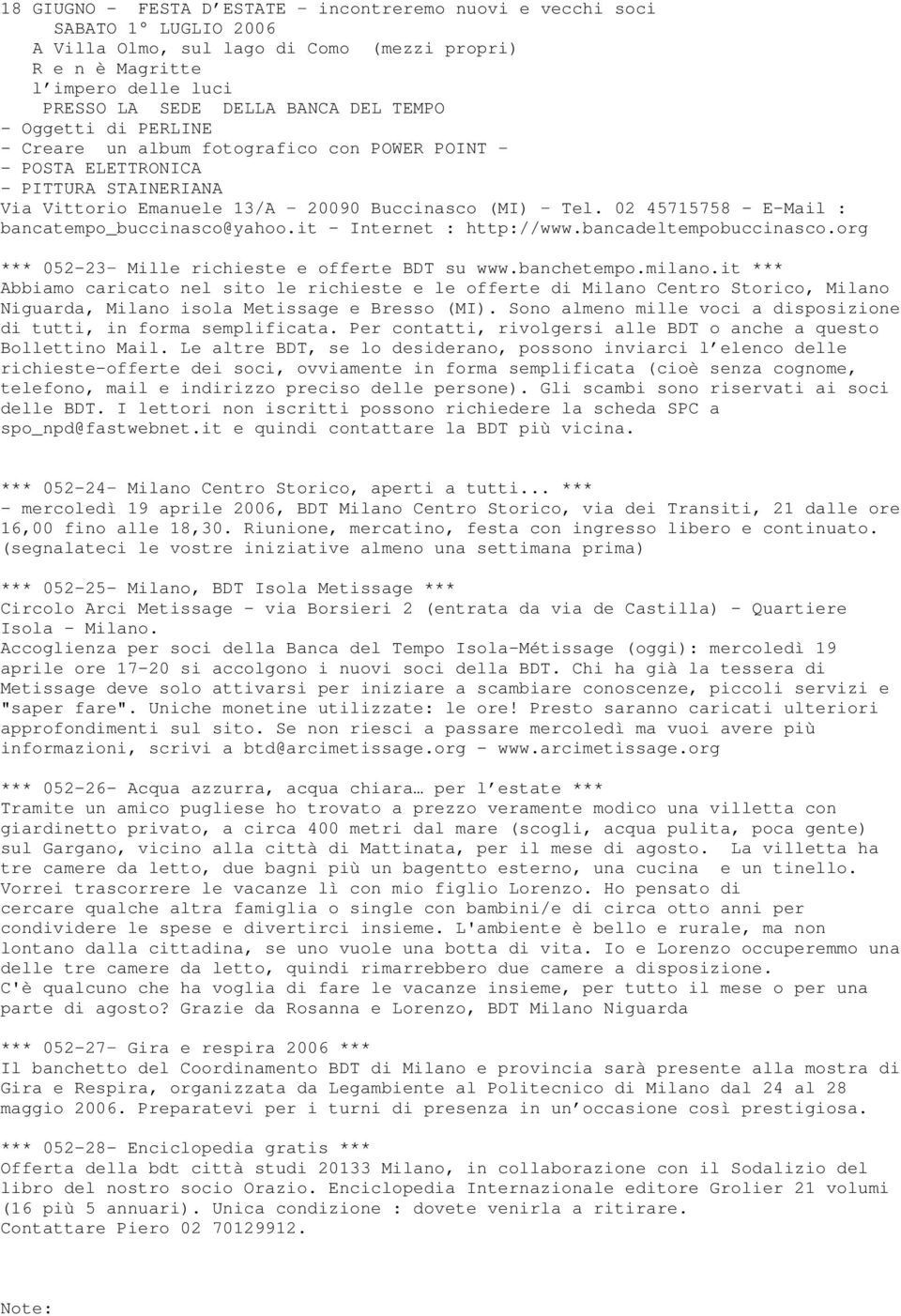 02 45715758 - E-Mail : bancatempo_buccinasco@yahoo.it - Internet : http://www.bancadeltempobuccinasco.org *** 052-23 Mille richieste e offerte BDT su www.banchetempo.milano.