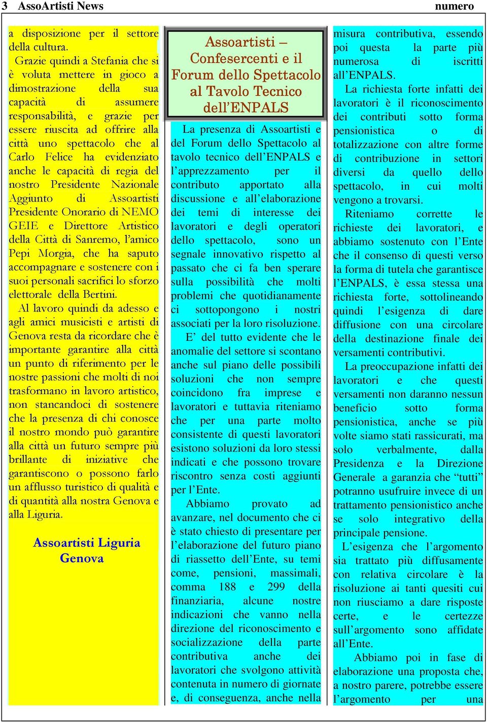 tavolo tecnico dell ENPALS e l apprezzamento per il contributo apportato alla discussione e all elaborazione dei temi di interesse dei lavoratori e degli operatori dello spettacolo, sono un segnale