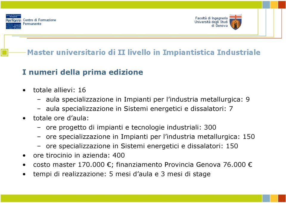 ore specializzazione in Impianti per l industria metallurgica: 150 ore specializzazione in Sistemi energetici e dissalatori: 150