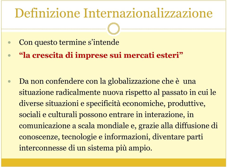 situazioni e specificità economiche, produttive, sociali e culturali possono entrare in interazione, in comunicazione a