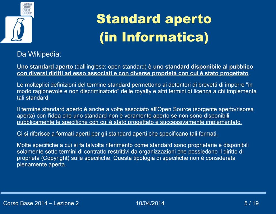 Le molteplici definizioni del termine standard permettono ai detentori di brevetti di imporre "in modo ragionevole e non discriminatorio" delle royalty e altri termini di licenza a chi implementa