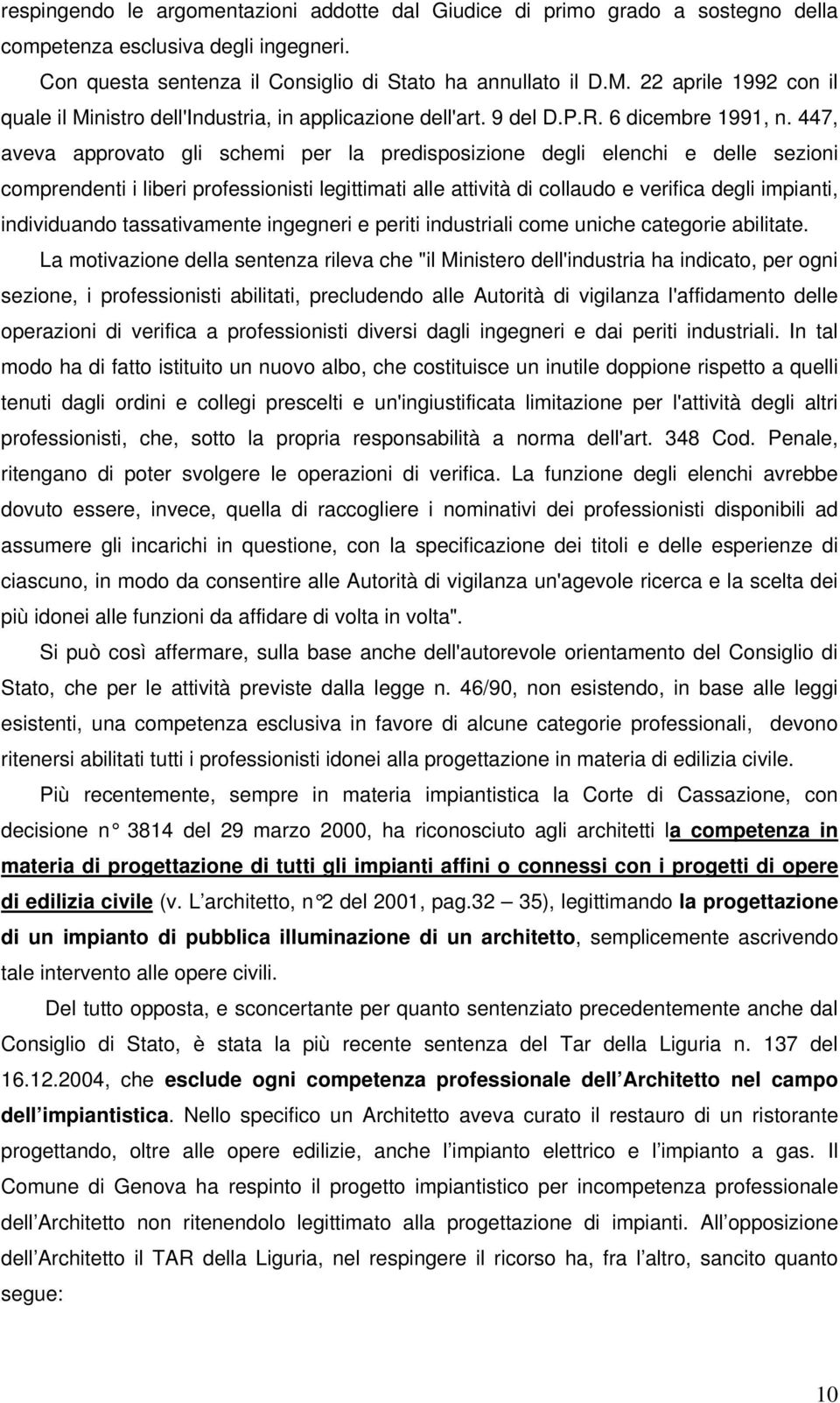 447, aveva approvato gli schemi per la predisposizione degli elenchi e delle sezioni comprendenti i liberi professionisti legittimati alle attività di collaudo e verifica degli impianti, individuando