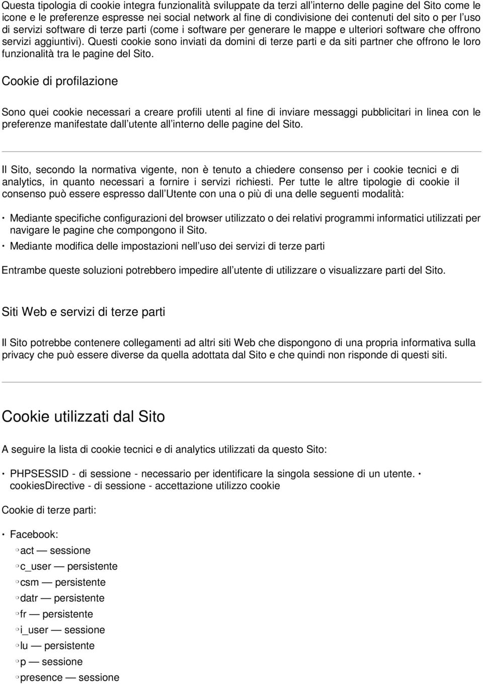 Questi cookie sono inviati da domini di terze parti e da siti partner che offrono le loro funzionalità tra le pagine del Sito.