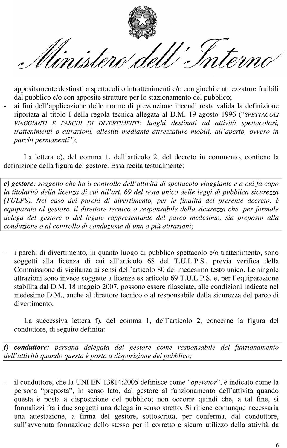 19 agosto 1996 ( SPETTACOLI VIAGGIANTI E PARCHI DI DIVERTIMENTI: luoghi destinati ad attività spettacolari, trattenimenti o attrazioni, allestiti mediante attrezzature mobili, all aperto, ovvero in