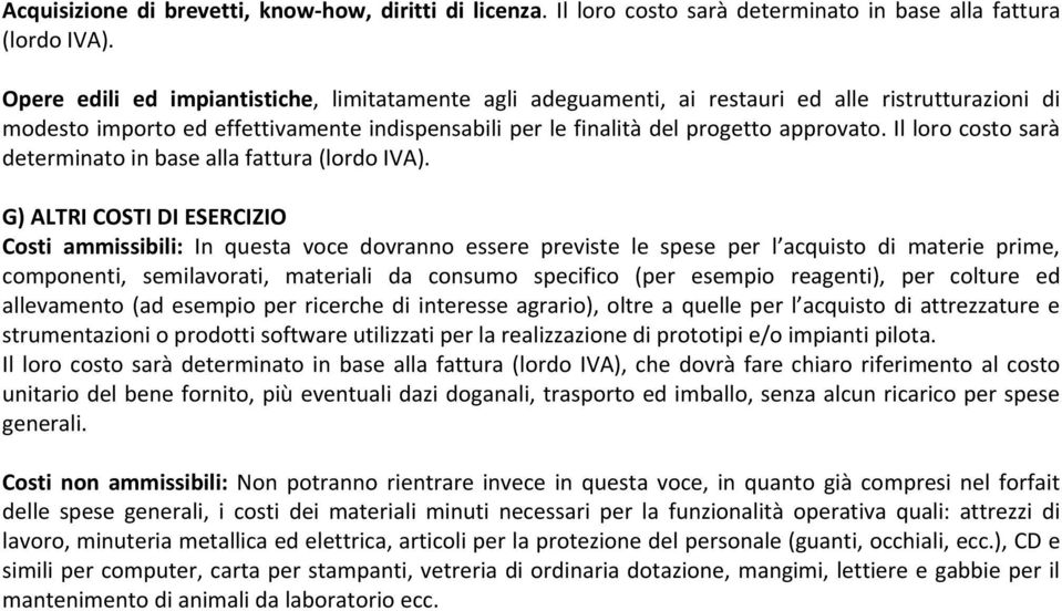 Il loro costo sarà determinato in base alla fattura (lordo IVA).