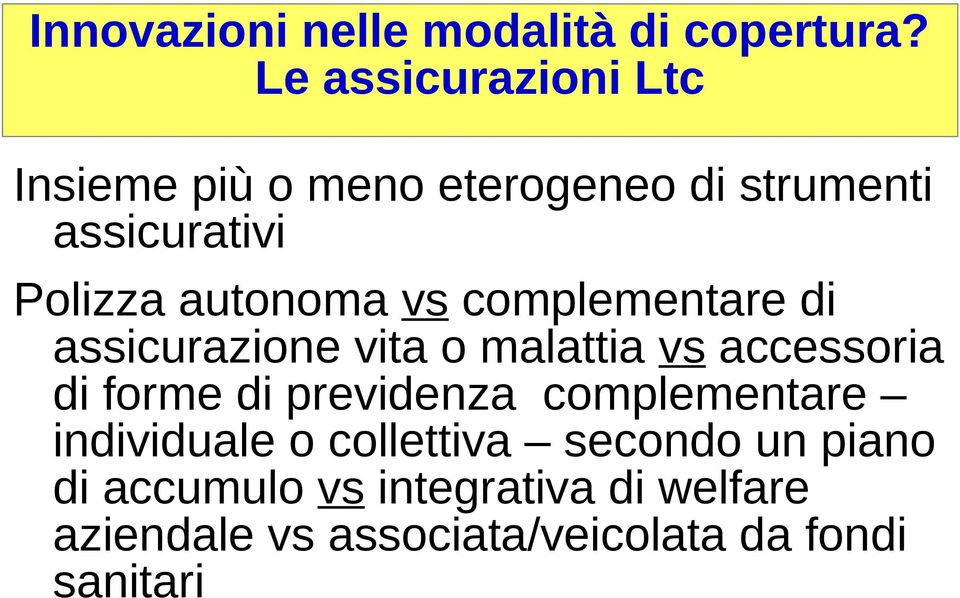 autonoma vs complementare di assicurazione vita o malattia vs accessoria di forme di