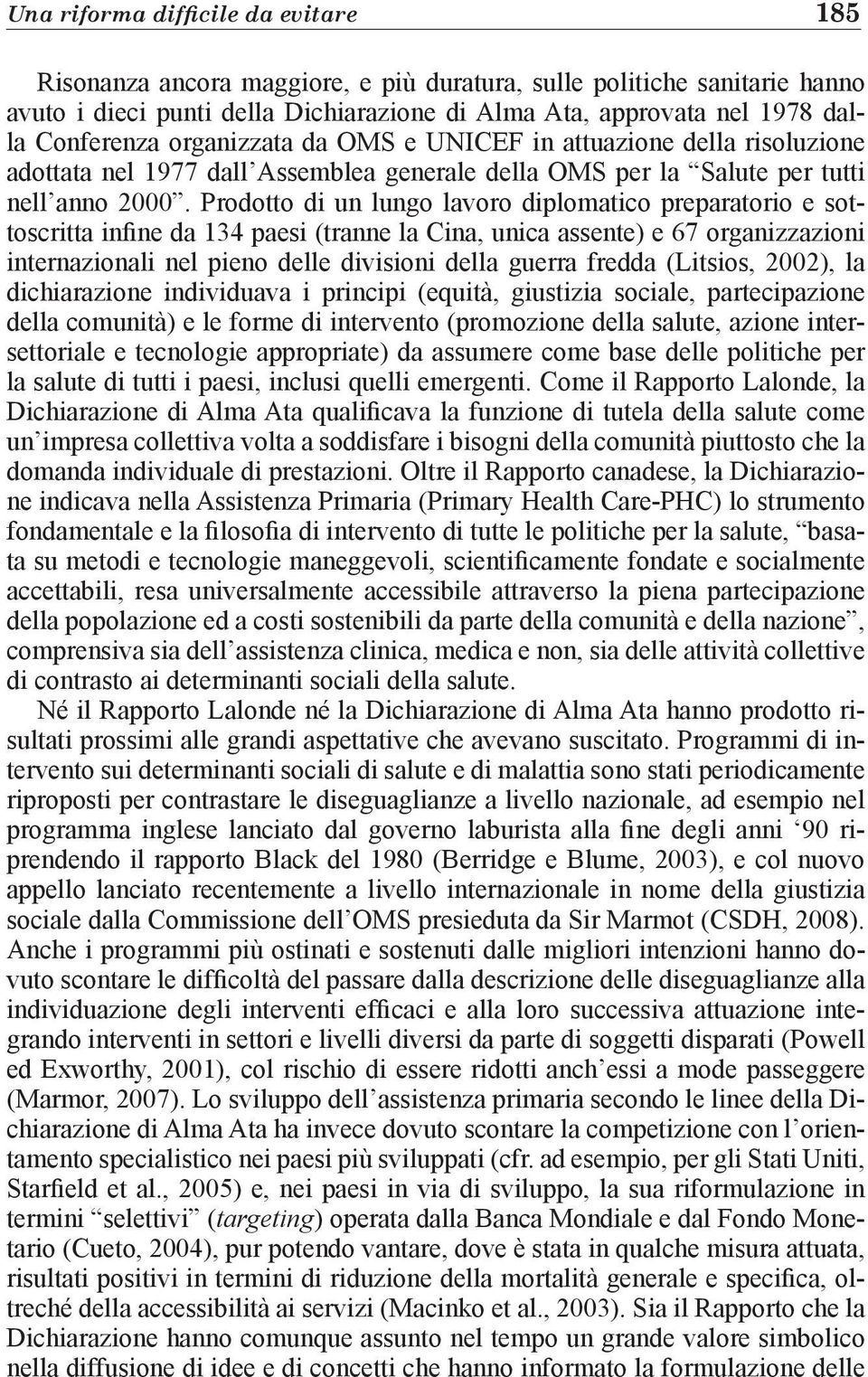 Prodotto di un lungo lavoro diplomatico preparatorio e sottoscritta infine da 134 paesi (tranne la Cina, unica assente) e 67 organizzazioni internazionali nel pieno delle divisioni della guerra