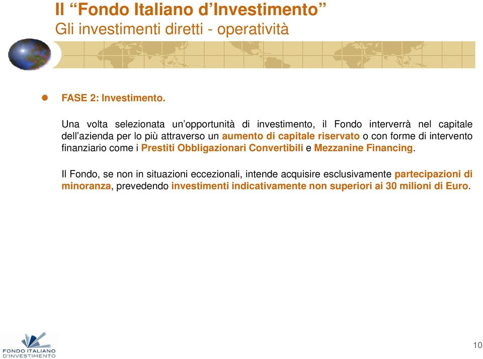 aumento di capitale riservato o con forme di intervento finanziario come i Prestiti Obbligazionari Convertibili e Mezzanine