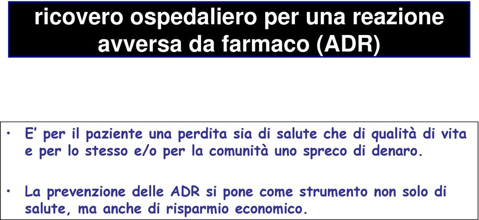 stesso e/o per la comunità uno spreco di denaro.