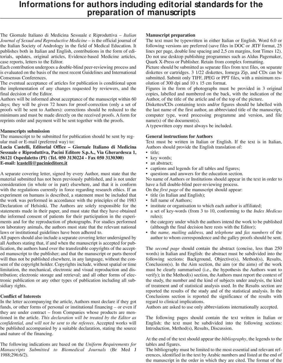 It publishes both in Italian and English, contributions in the form of editorials, updates, original articles, Evidence-based Medicine articles, case reports, letters to the Editor.