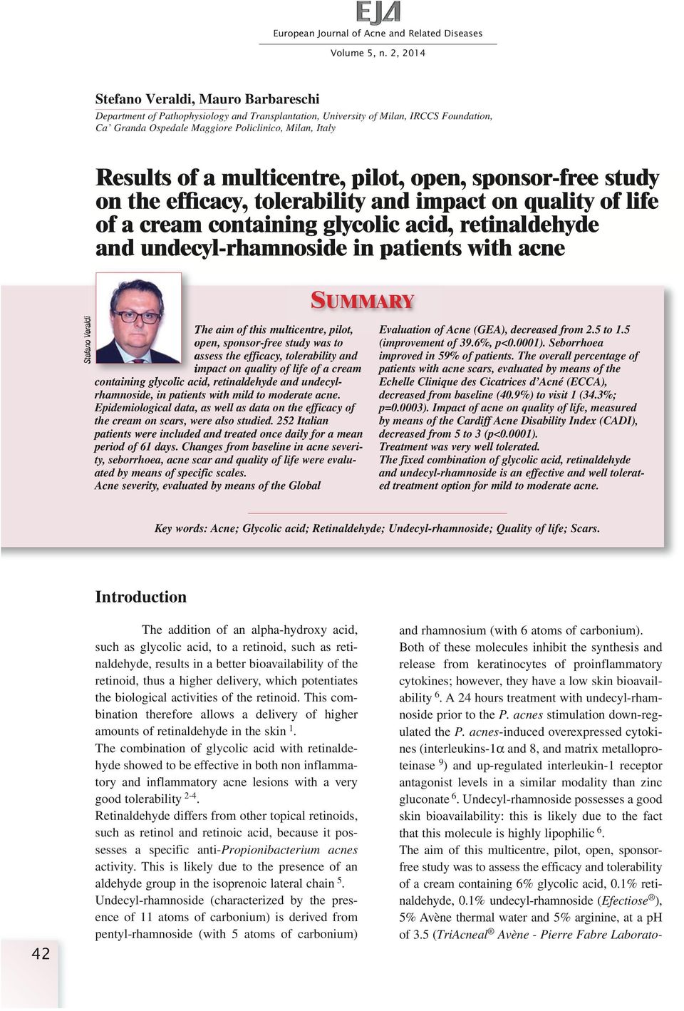 acne SUMMARY Stefano Veraldi The aim of this multicentre, pilot, open, sponsor-free study was to assess the efficacy, tolerability and impact on quality of life of a cream containing glycolic acid,