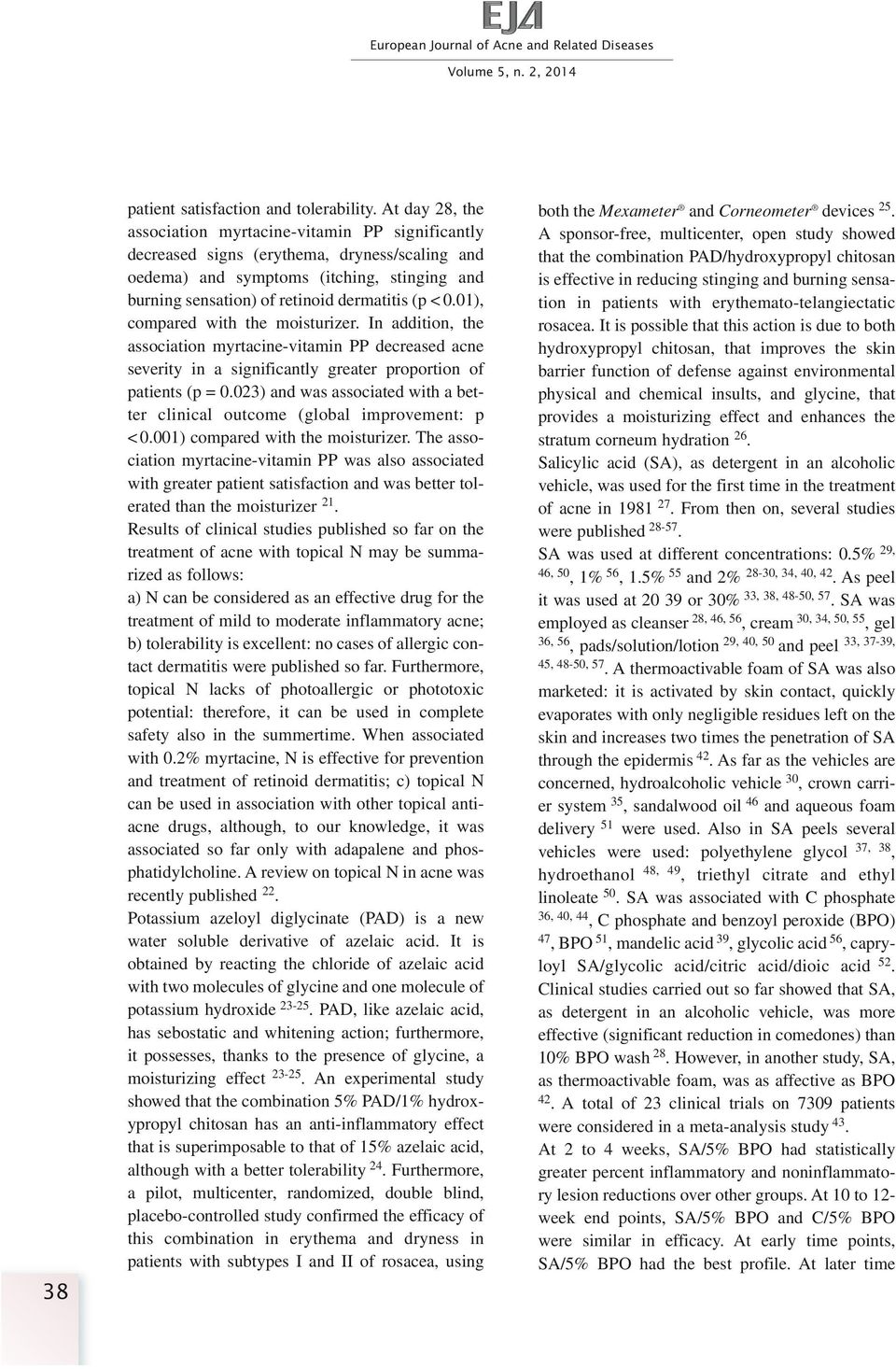 0.01), compared with the moisturizer. In addition, the association myrtacine-vitamin PP decreased acne severity in a significantly greater proportion of patients (p = 0.