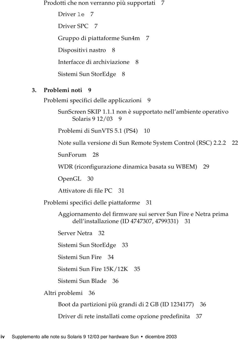 1 (PS4) 10 Note sulla versione di Sun Remote System Control (RSC) 2.