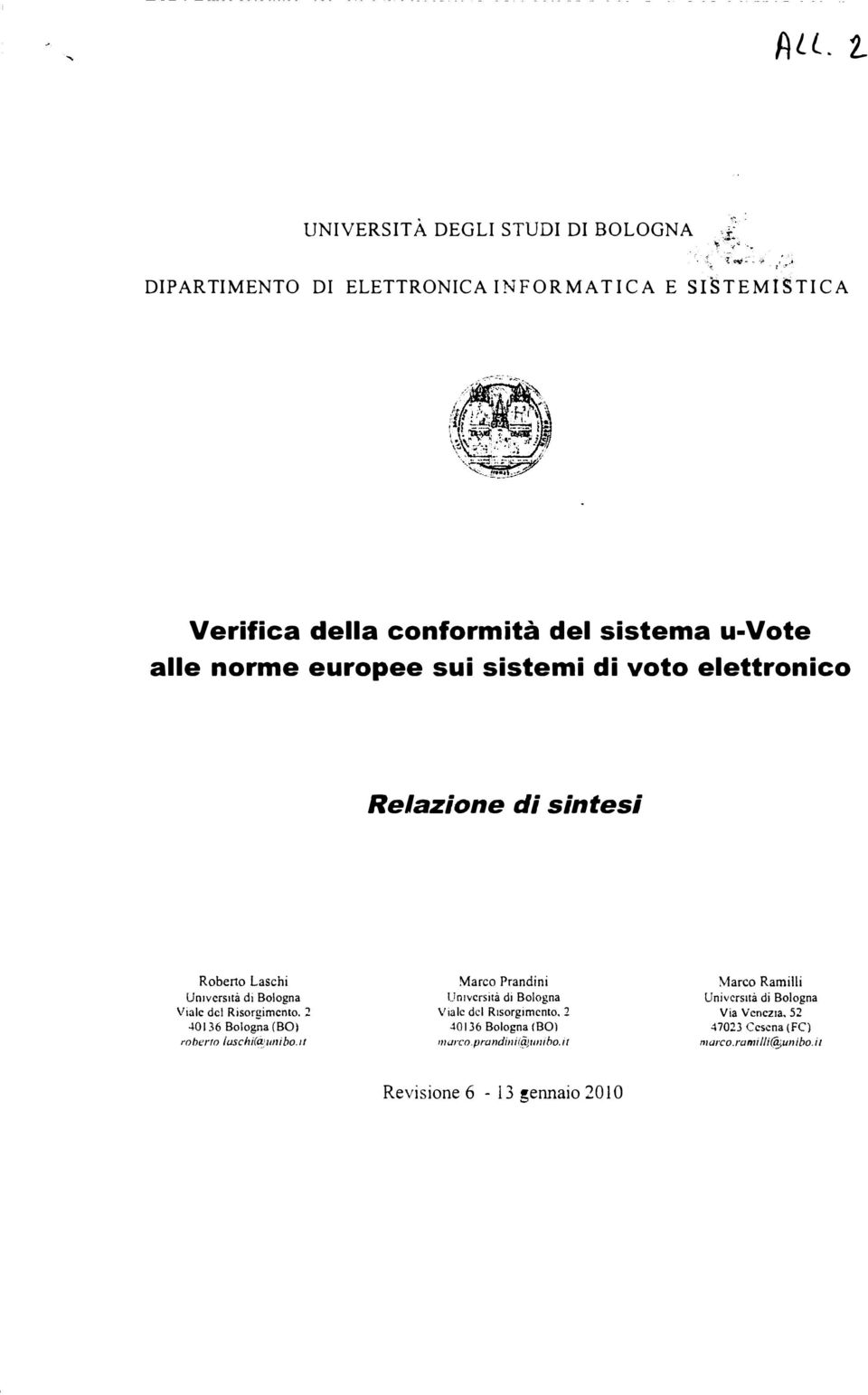 alle norme europee sui sistemi di voto elettronico Relazione di sintesi Roberto Laschi Umvcrsltà di Bologna Viale del Risorgimento.