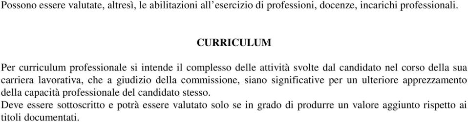 lavorativa, che a giudizio della commissione, siano significative per un ulteriore apprezzamento della capacità professionale del