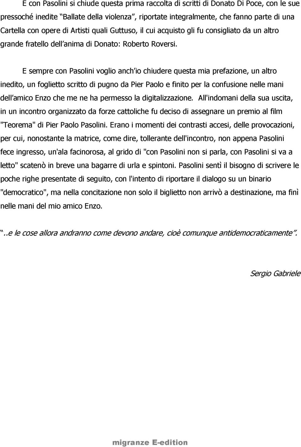 E sempre con Pasolini voglio anch io chiudere questa mia prefazione, un altro inedito, un foglietto scritto di pugno da Pier Paolo e finito per la confusione nelle mani dell amico Enzo che me ne ha