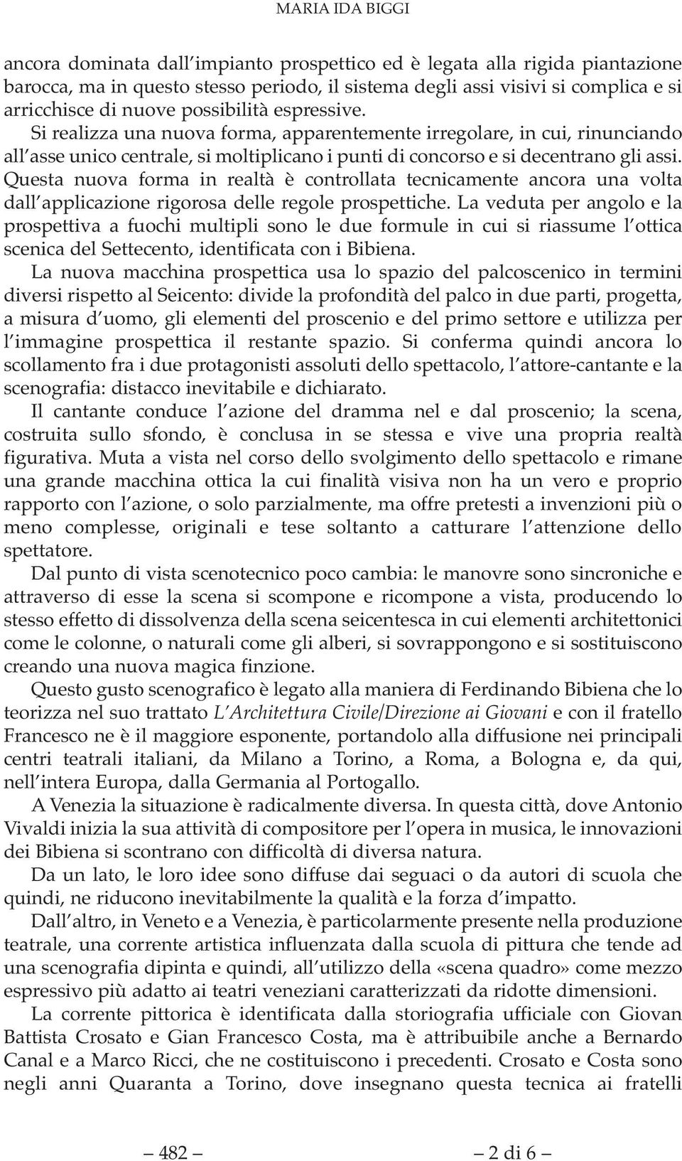 Questa nuova forma in realtà è controllata tecnicamente ancora una volta dall applicazione rigorosa delle regole prospettiche.