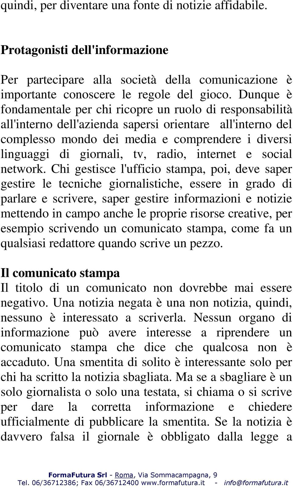 tv, radio, internet e social network.